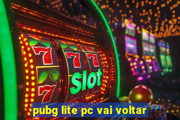 pubg lite pc vai voltar